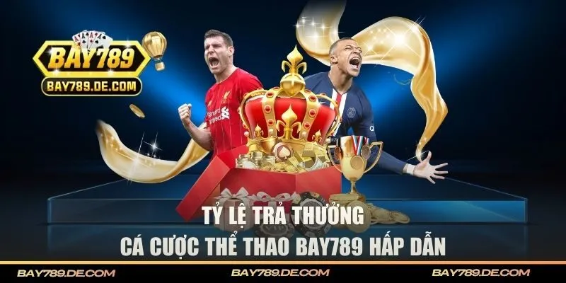 Phân tích tỷ lệ trả thưởng cá cược thể thao tại BAY789